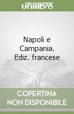 Napoli e Campania. Ediz. francese libro