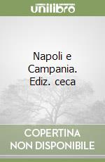 Napoli e Campania. Ediz. ceca libro