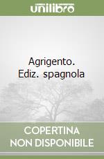 Agrigento. Ediz. spagnola libro