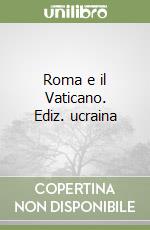 Roma e il Vaticano. Ediz. ucraina libro