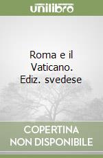 Roma e il Vaticano. Ediz. svedese libro