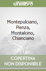 Montepulciano, Pienza, Montalcino, Chianciano libro