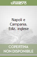 Napoli e Campania. Ediz. inglese libro