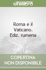 Roma e il Vaticano. Ediz. rumena libro