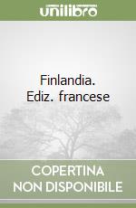 Finlandia. Ediz. francese libro