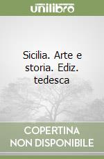 Sicilia. Arte e storia. Ediz. tedesca libro