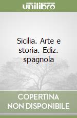 Sicilia. Arte e storia. Ediz. spagnola libro