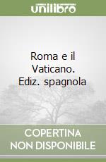 Roma e il Vaticano. Ediz. spagnola libro