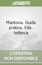 Mantova. Guida pratica. Ediz. tedesca libro