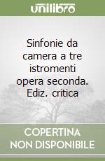 Sinfonie da camera a tre istromenti opera seconda. Ediz. critica libro