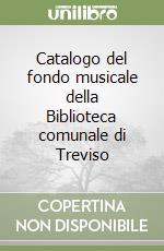 Catalogo del fondo musicale della Biblioteca comunale di Treviso