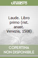 Laude. Libro primo (rist. anast. Venezia, 1508) libro