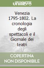 Venezia 1795-1802. La cronologia degli spettacoli e il Giornale dei teatri libro