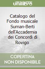 Catalogo del Fondo musicale Suman-Berti dell'Accademia dei Concordi di Rovigo