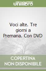 Voci alte. Tre giorni a Premana. Con DVD libro