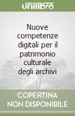 Nuove competenze digitali per il patrimonio culturale degli archivi libro