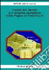 Castel del Monte e il sistema castellare nella Puglia di Federico II libro di Licinio R. (cur.)