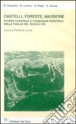 Castelli, foreste, masserie. Potere centrale e funzionari periferici nella Puglia del secolo XIII libro