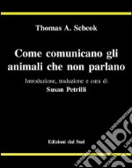 Come comunicano gli animali che non parlano libro