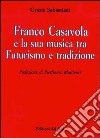 Franco Casavola e la sua musica tra futurismo e tradizione libro