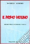 Il primo violino. Metodo per lo studio del violino libro