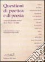 Questioni di poetica e di poesia. I testi del dibattito teorico da G. Vico a T. S. Eliot libro