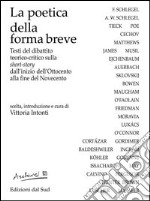 La poetica della forma breve. Testi del dibattito teorico-critico sulla short-story dall'inizio dell'Ottocento alla fine del Novecento libro