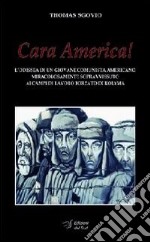 Cara America! L'odissea di un giovane comunista americano miracolosamente sopravvissuto ai campi di lavoro forzato di Kolyma libro