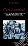 Cara America! L'odissea di un giovane comunista americano miracolosamente sopravvissuto ai campi di lavoro forzato di Kolyma libro