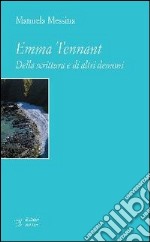 Emma Tennant. Della scrittura e di altri demoni libro