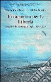 In cammino per la libertà. Luoghi della memoria in Puglia (1943-1956) libro di Leuzzi Vito A. Esposito Giulio