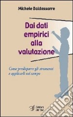 Dai dati empirici alla valutazione. Come predisporre gli strumenti e applicarli sul campo libro