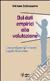 Dai dati empirici alla valutazione. Come predisporre gli strumenti e applicarli sul campo libro di Baldassarre Michele