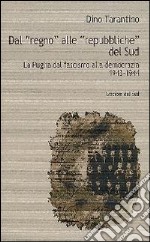 Dal «Regno» alle «Repubbliche» del Sud. La Puglia dal fascismo alla democrazia 1943-1944 libro