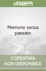 Memorie senza passato libro