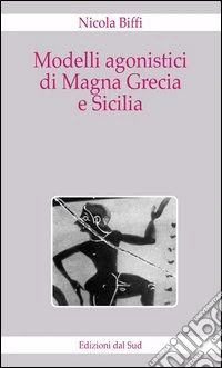 Modelli agonistici di Magna Grecia e Sicilia libro