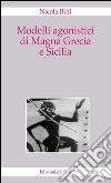 Modelli agonistici di Magna Grecia e Sicilia libro