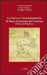 La Chiesa è l'Arciconfraternita di Maria Santissima Carmine Patrona di Rutigliano libro