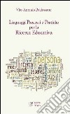 Linguaggi processi e pratiche per la ricerca educativa libro di Baldassarre Vito Antonio