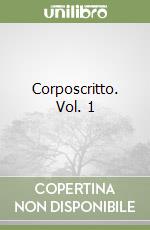Corposcritto. Vol. 1