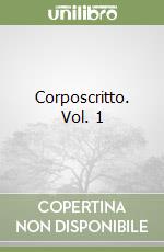 Corposcritto. Vol. 1 libro