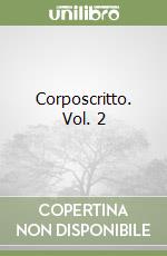 Corposcritto. Vol. 2
