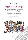 L'oggettività del tempo. La questione della temporalità in Husserl e Heidegger libro di Ponzio Julia