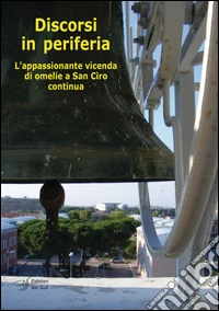Discorsi in periferia. L'appassionante vicenda di omelie a San Ciro continua libro