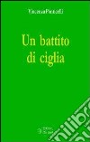 Un battito di ciglia libro di Ponticelli Vincenza