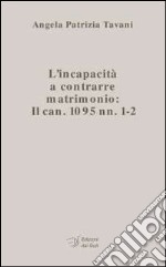 L'incapacità a contrarre matrimonio. Il can. 1095 nn. 1-2