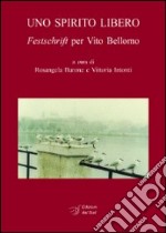 Uno spirito libero. Festschrift per Vito Bellomo libro