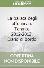 La ballata degli affumicati. Taranto 2012-2013. Diario di bordo