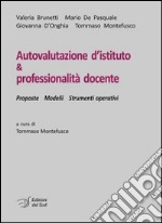 Autovalutazione d'istituto & professionalità docente. Prosposte modelli strumenti operativi libro