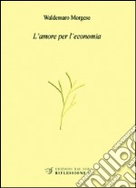 L'amore per l'economia libro